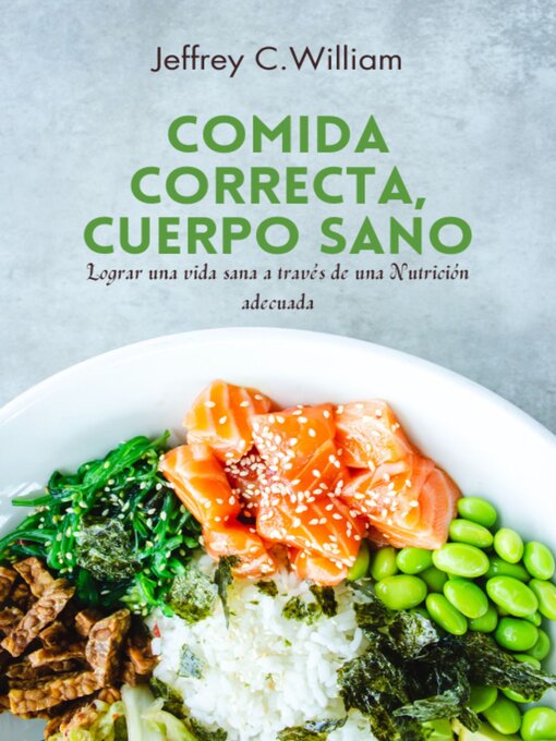 Title details for Comida Correcta, Cuerpo Sano by Jeffrey C. William - Available